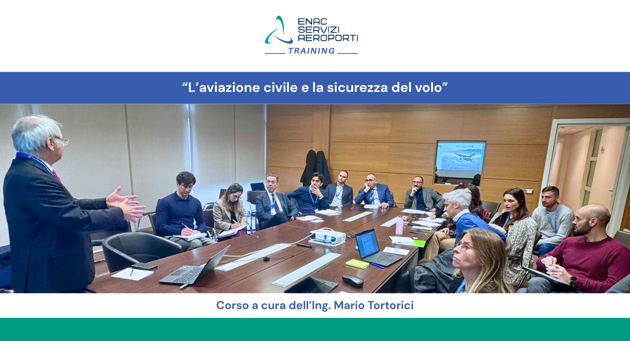 L�aviazione civile e la sicurezza del volo: formazione interna di Enac Servizi Aeroporti a cura dell�ingegnere aerospaziale Mario Tortorici