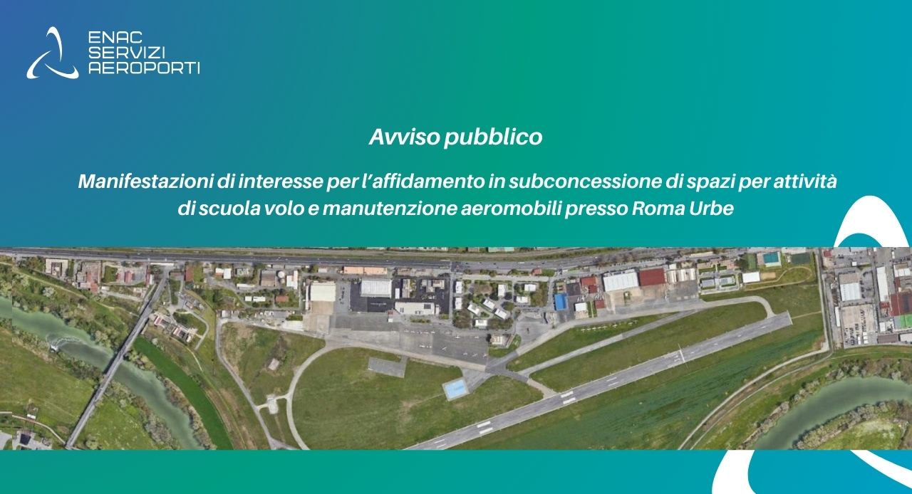 Avviso pubblico per la raccolta di manifestazioni di interesse per l�affidamento in subconcessione di spazi per attivit� di scuola volo e manutenzione aeromobili presso Roma Urbe