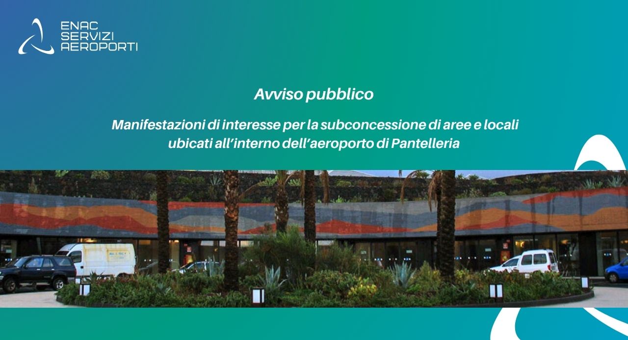 Avviso pubblico per la raccolta di manifestazioni di interesse per la subconcessione di aree e locali ubicati all�interno dell�aeroporto di Pantelleria
